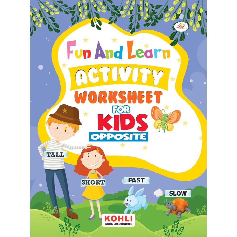 Kohli Book Distributors - Fun and Learn Activity Worksheet - Opposite